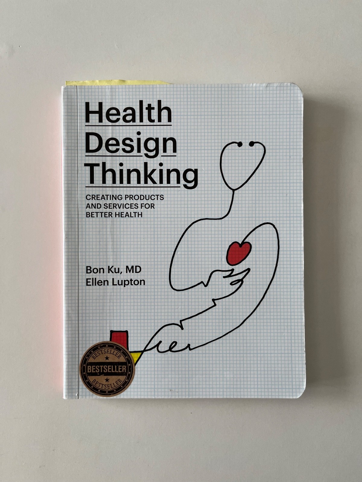 Health Design Thinking : Creating Products and Services for Better Health by Bon