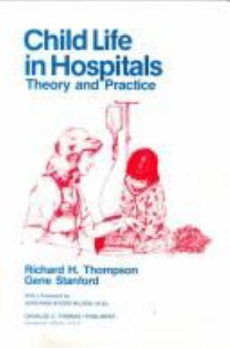 Child Life in Hospitals: Theory and Practice – 0398044562, paperback, Thompson