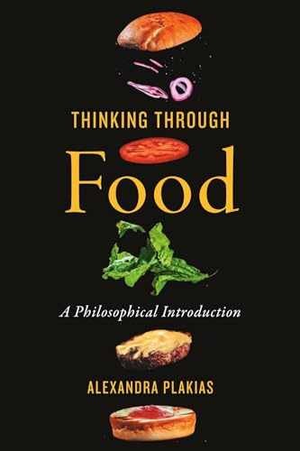 Thinking Through Food: A – Paperback, by Plakias Alexandra – Very Good