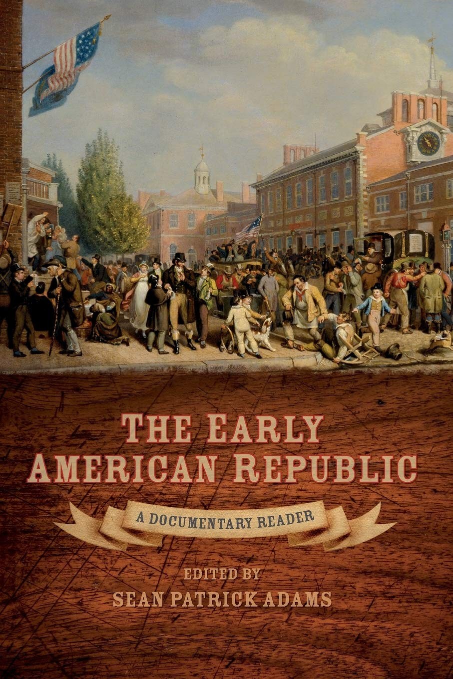 The Early American Republic: A Documentary Reader (Uncovering the Past: Docu…