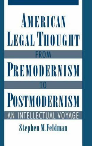 American Legal Thought from Premodernism to Postmodernism: An Intellectual Voyag