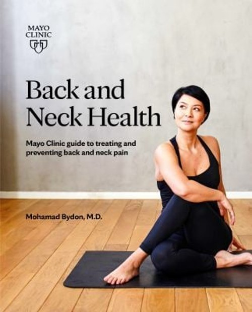 Back and Neck Health : Mayo Clinic Guide to Treating and Preventi