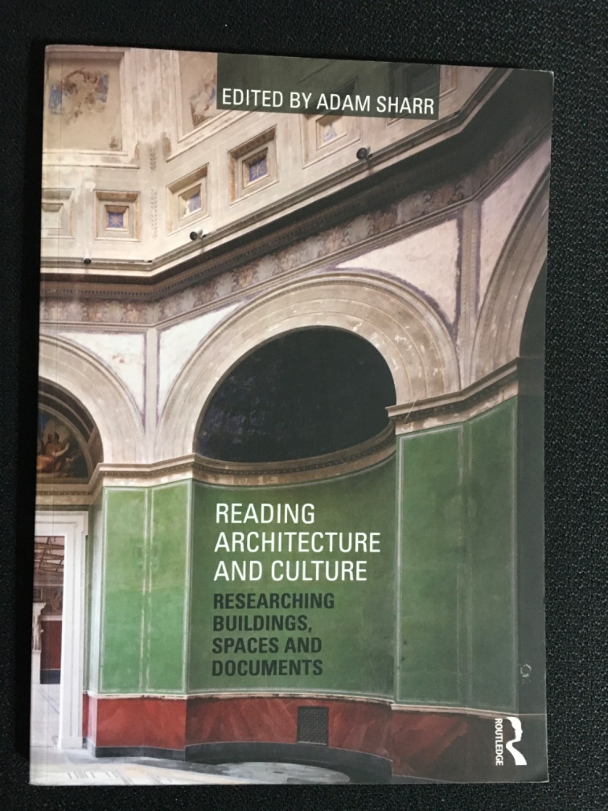 READING ARCHITECTURE AND CULTURE Researching Buildings Spaces Documents A. SHARR