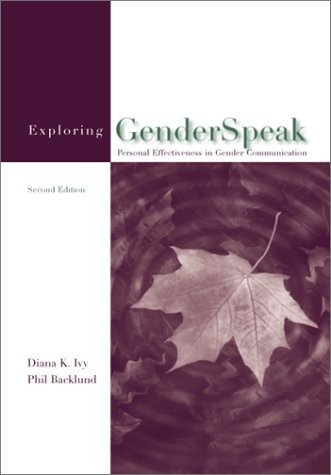 EXPLORING GENDERSPEAK: PERSONAL EFFECTIVENESS IN GENDER By Diana K Ivy & Phil