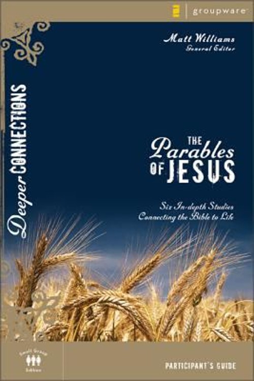 The Parables of Jesus : Six In-Depth Studies Connecting the Bible