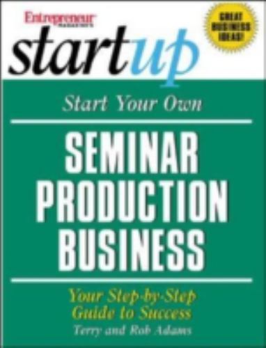 Start Your Own Seminar Production Business by Entrepreneur Press
