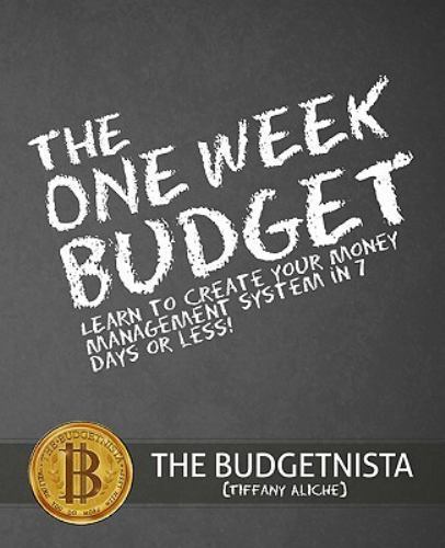 The One Week Budget: Learn to Create Your Money Management System in 7 Days or