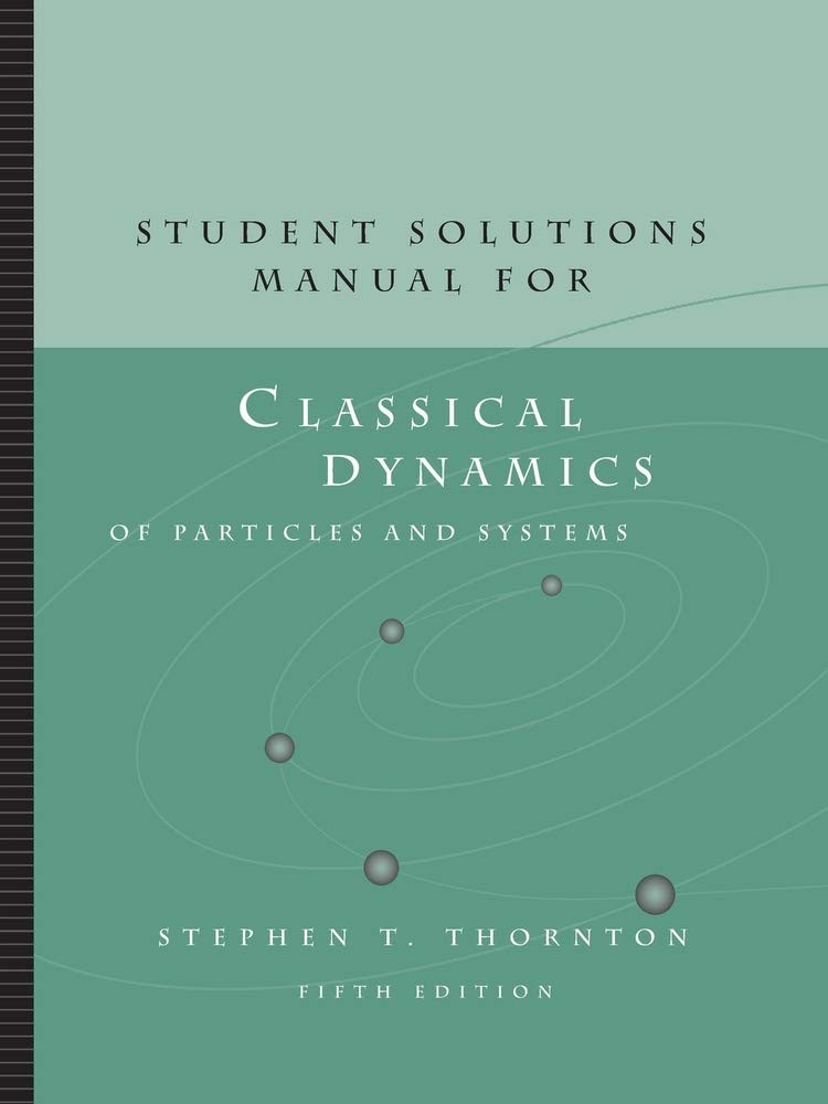 Student Solutions Manual for Classical Dynamics of Particles and Systems, 5t…