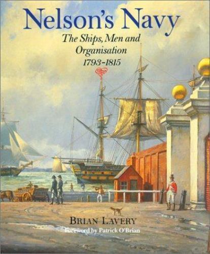 Nelson’s Navy: The Ships, Men, and Organization, 1793-1815 Brian Lavery paperba