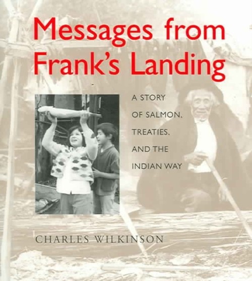 Messages from Frank’s Landing : A Story of Salmon, Treaties, and