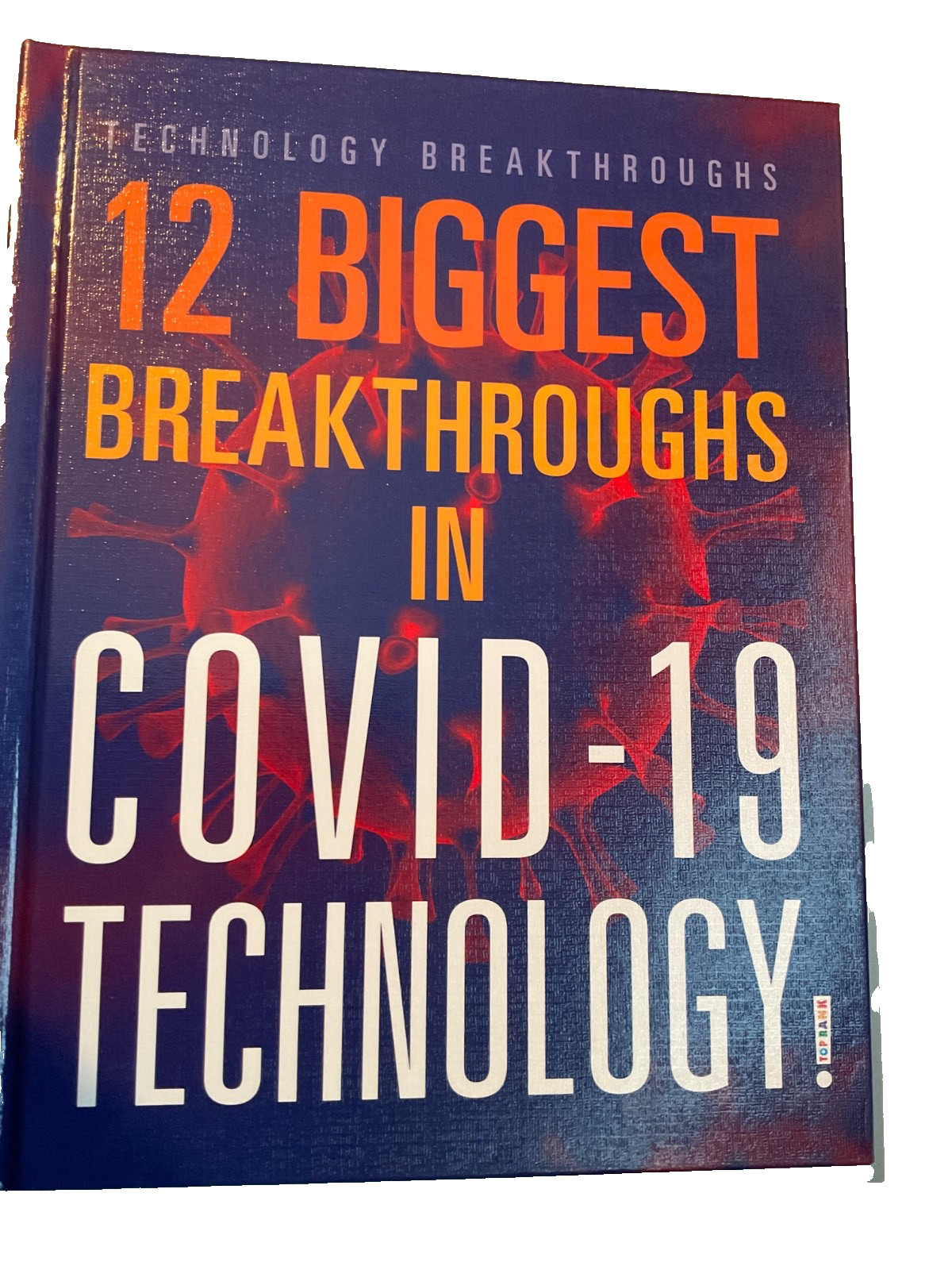 12 Biggest Breakthroughs in Covid-19 Technology,HARDCOVER