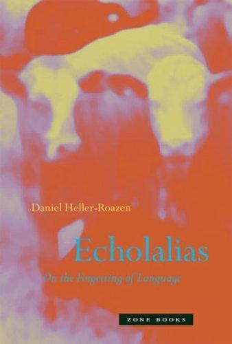 Echolalias: On the Forgetting of Language by