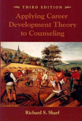 Applying Career Development Theory to Counseling by Richard S. Sharf