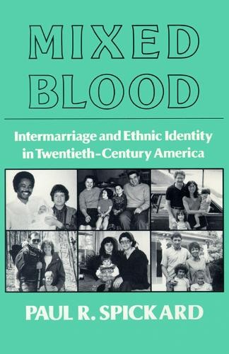 Mixed Blood: Intermarriage and Ethn…, Paul R. Spickar