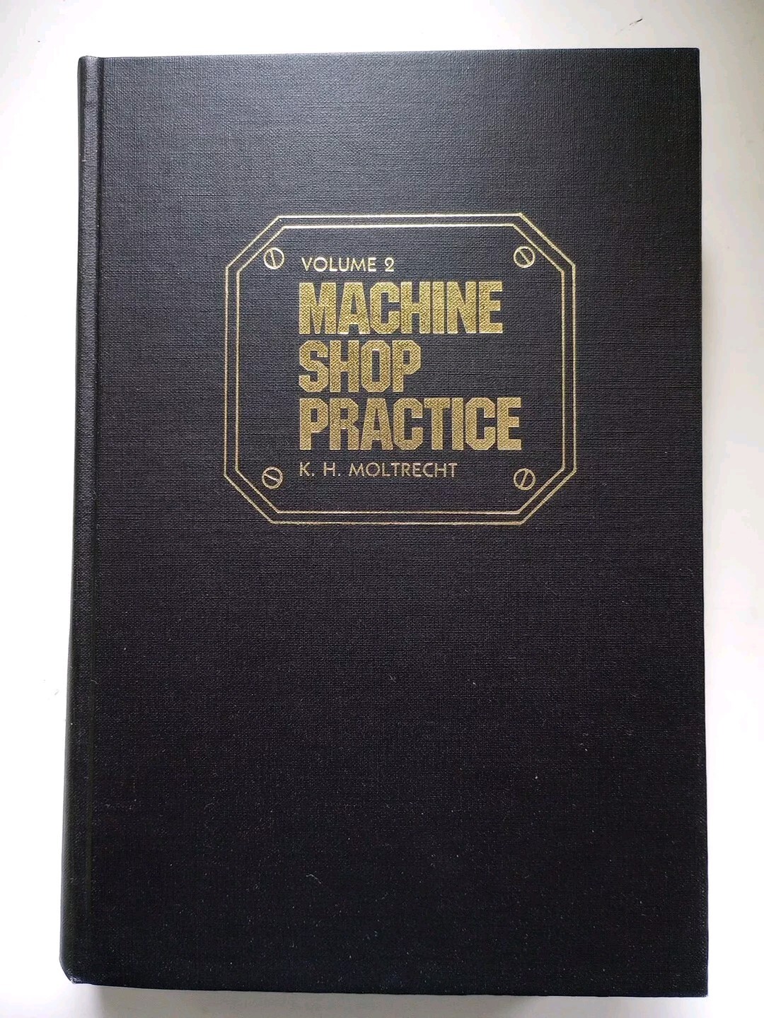 MACHINE SHOP PRACTICE, VOL 2 Karl Moltrecht HC (Great Condition) 1981