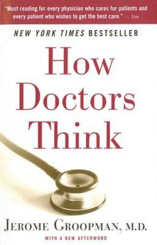 How Doctors Think – Paperback By Groopman, Jerome – GOOD