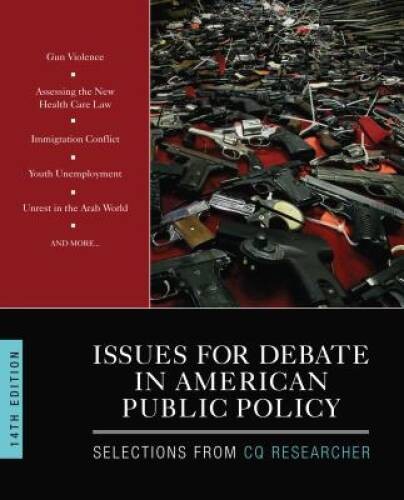 Issues for Debate in American Public Policy: Selections from Cq Res – GOOD