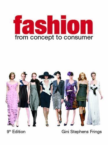 Fashion: From Concept to Consumer (9th Edition) by Gini Stephens Frings