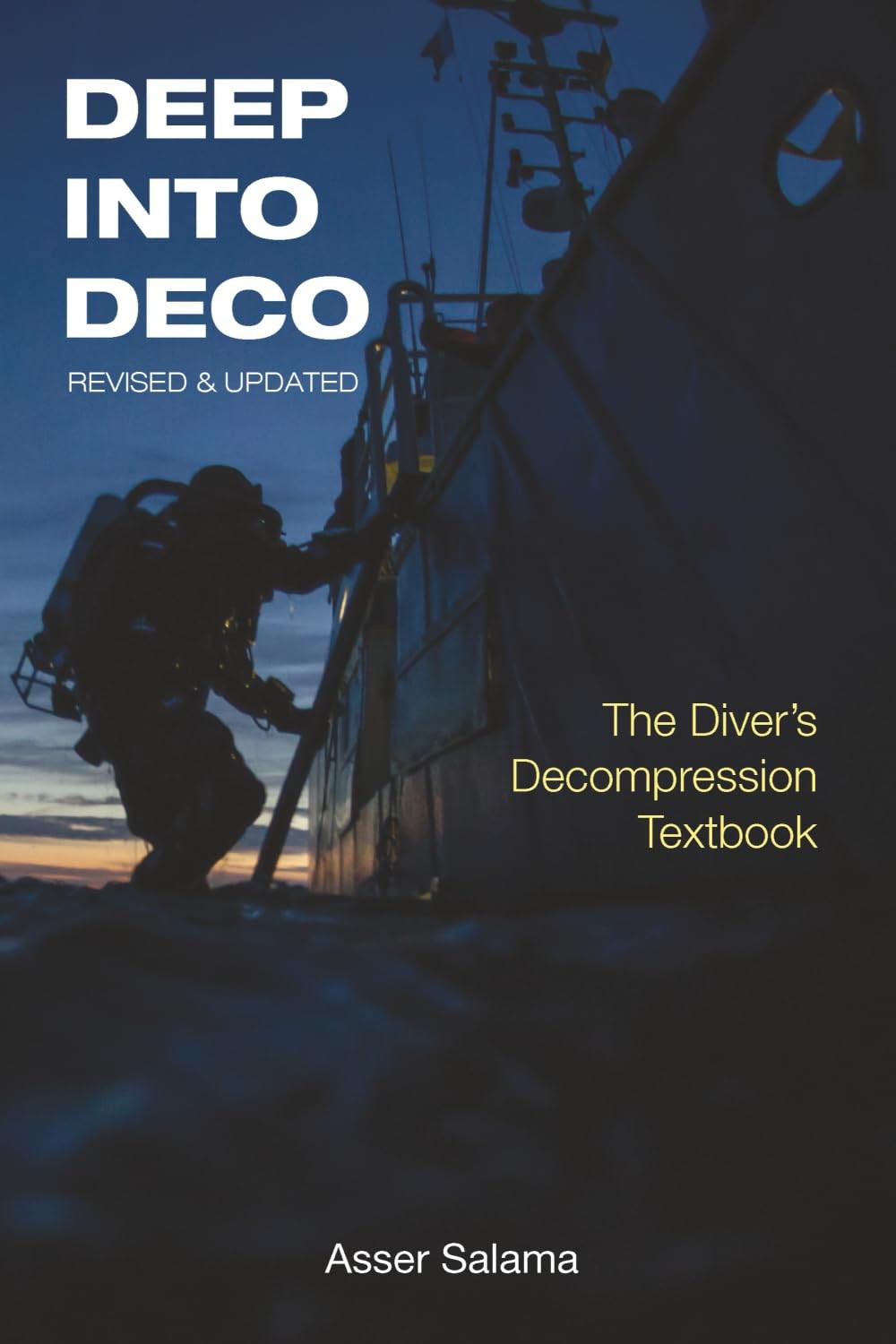 Deep Into Deco Revised and Updated: The Diver’s Decompression Textbook