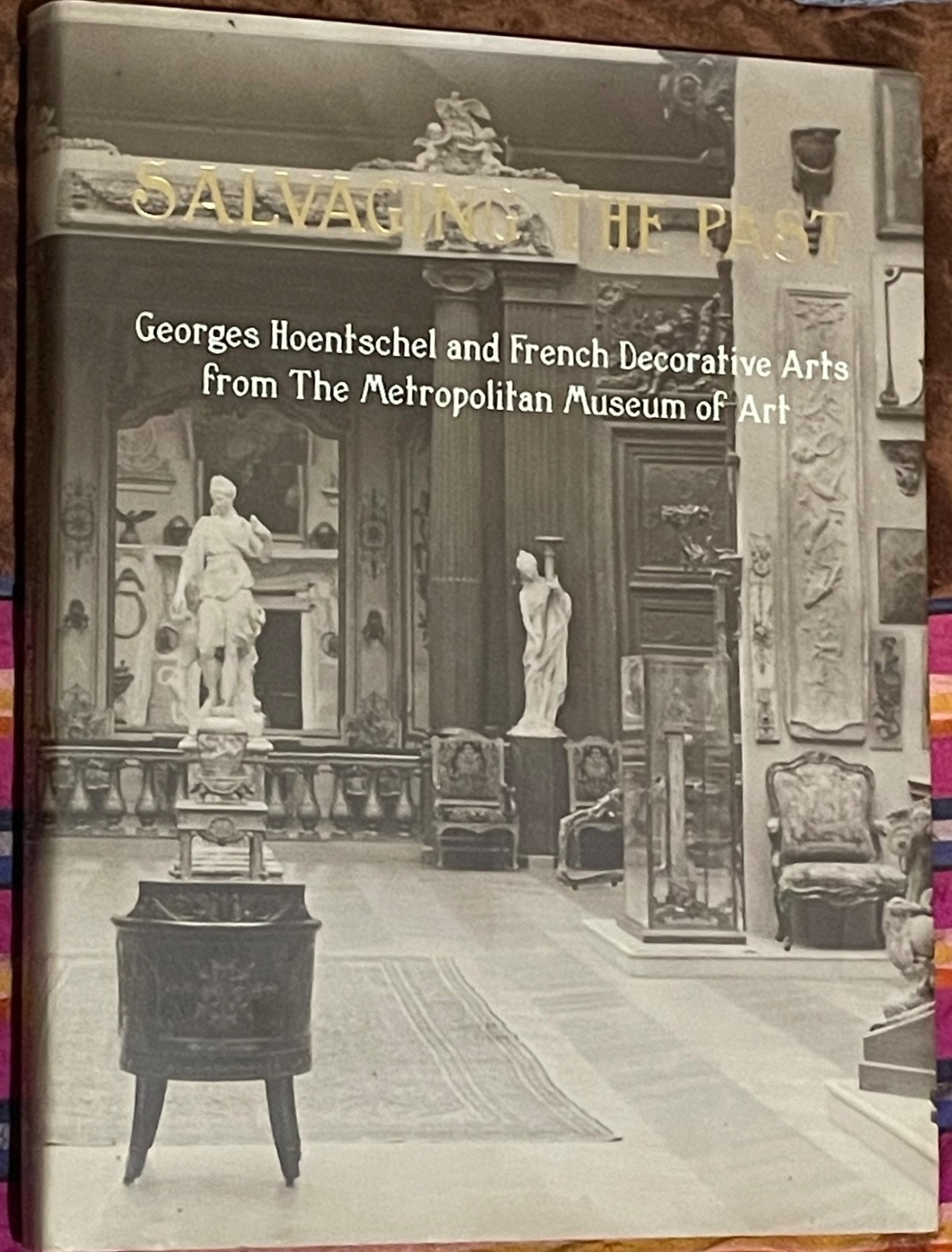 Salvaging The Past: Georges Hoentschel and French Decorative Arts from The MET