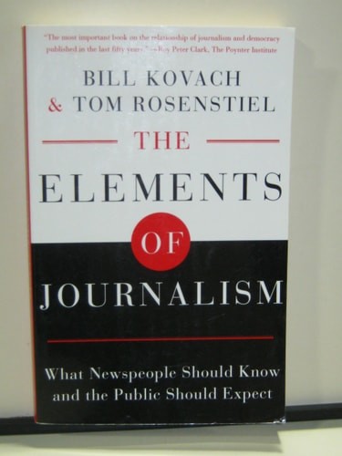 The Elements of Journalism: What Newspeople Should Know and The Public Should Ex