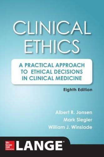 Clinical Ethics, 8th Edition: A Practical Approach to Ethical Decisions i – GOOD