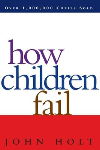 How Children Fail (Classics in Child Development) – Paperback – GOOD