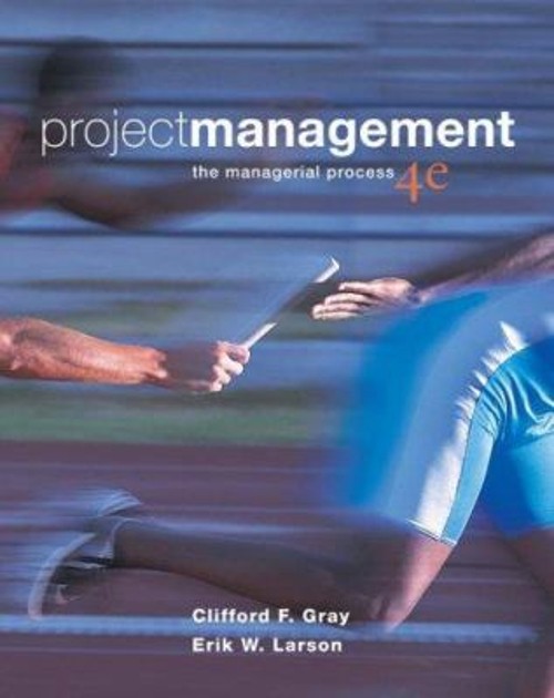 Project Management : The Managerial Process Erik W., Gray, Cliffo