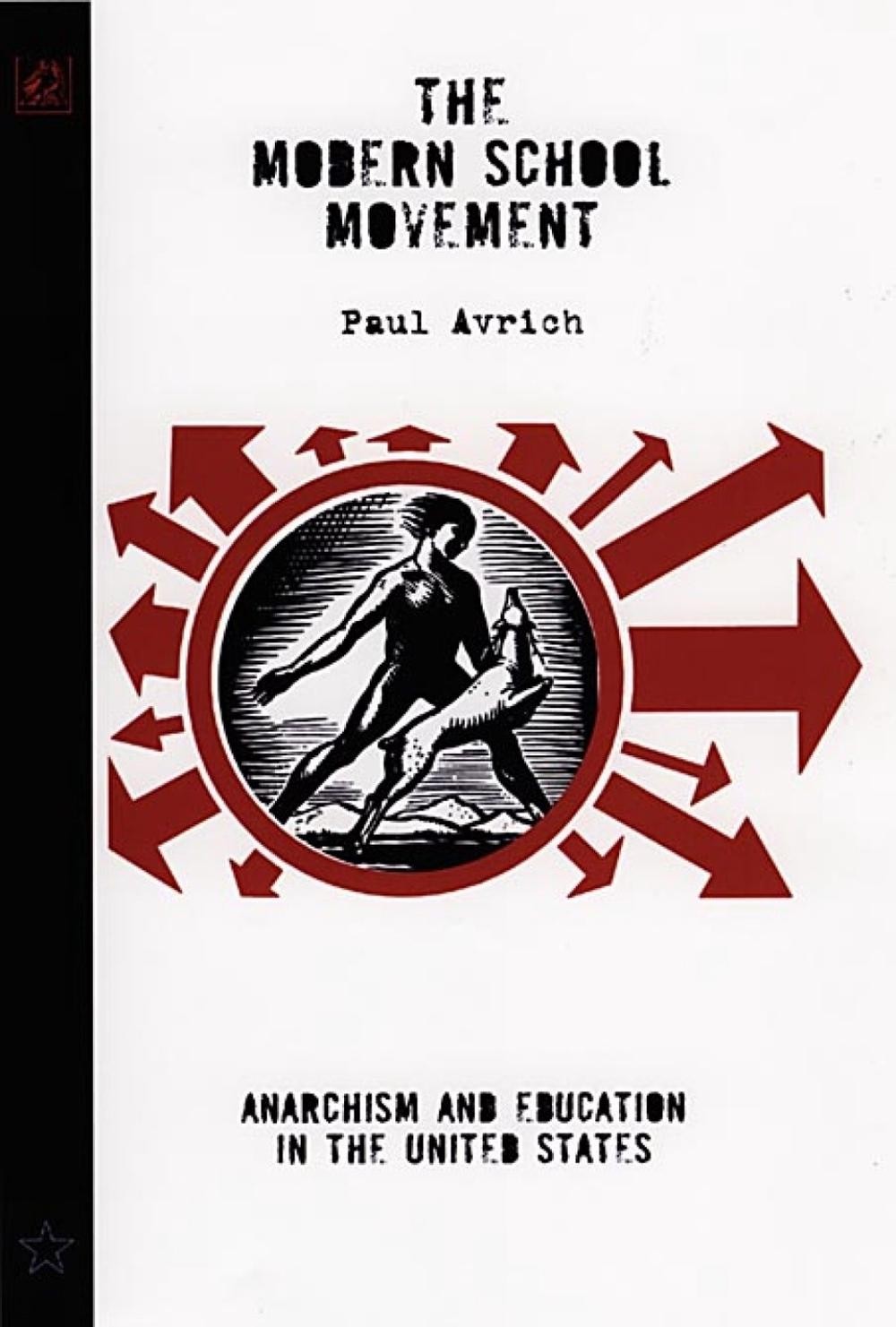 The Modern School Of Movement: Anarchism and Education in the United States by P
